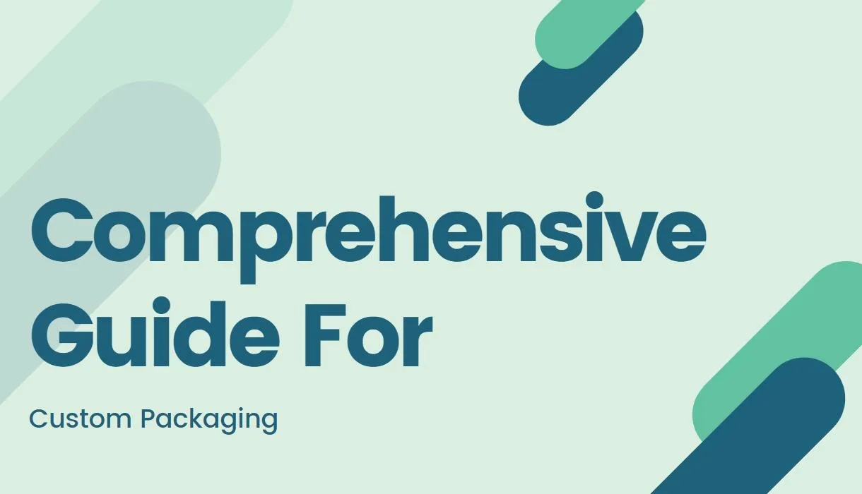 Comprehensive Guide for Custom Packaging
